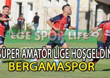 BERGAMASPOR, SÜPER AMATÖR LİGE MERHABA DEDİ