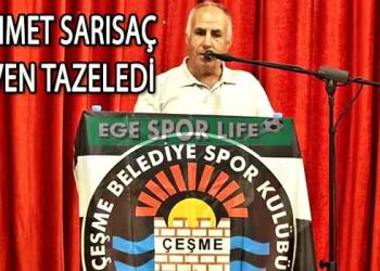 ÇEŞME BELEDİYESPOR’DA MEHMET SARISAÇ GÜVEN TAZELEDİ