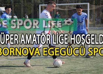 BORNOVA EGEGÜCÜ, SÜPER AMATÖR LİG VİZESİNİ ALDI