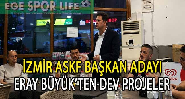 İZMİR ASKF BAŞKAN ADAYI ERAY BÜYÜK, KEMALPAŞA KULÜPLERİNİ ZİYARET ETTİ