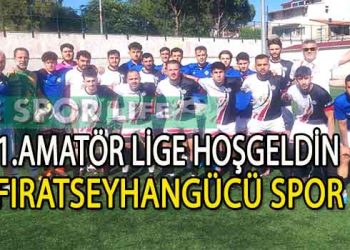 FIRATSEYHANGÜCÜ, YENİDEN 1.AMATÖR LİGE YÜKSELDİ