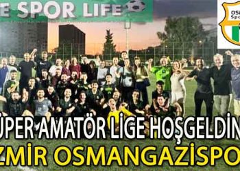 İZMİR OSMANGAZİ, YENİDEN SÜPER AMATÖR LİGDE