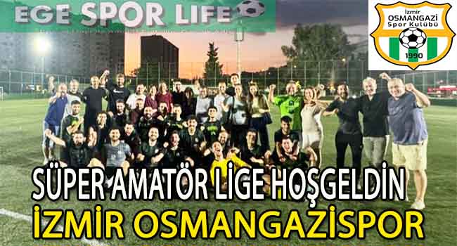 İZMİR OSMANGAZİ, YENİDEN SÜPER AMATÖR LİGDE