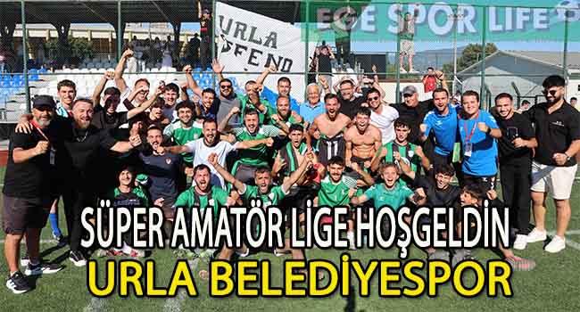 URLA BELEDİYESPOR, SÜPER AMATÖR LİGE YÜKSELDİ