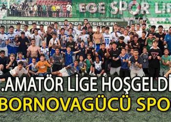 BORNOVAGÜCÜ, 1.AMATÖR LİGE MERHABA DEDİ