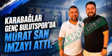 KARABAĞLAR GENÇ BULUTSPOR’DA TEKNİK HEYETE MURAT SAN TAKVİYESİ