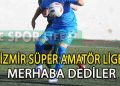 İZMİR SÜPER AMATÖR LİGE ÇIKAN TAKIMLAR BELLİ OLDU