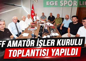 TFF AMATÖR İŞLER KURULU TOPLANTISI YAPILDI