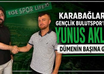 KARABAĞLAR GENÇLİK BULUTSPOR’DA YUNUS AKLAN DÖNEMİ