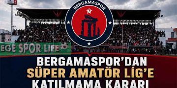 BERGAMASPOR’DAN SÜPER AMATÖR LİG’E KATILMAMA KARARI