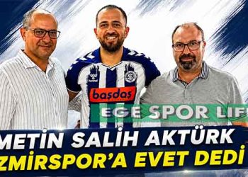 İZMİRSPOR’DA METİN SALİH AKTÜRK DE TAMAM