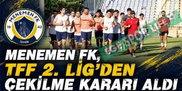 MENEMEN FK, TFF 2. LİG’DEN ÇEKİLME KARARI ALDI