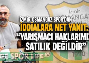 İZMİR OSMANGAZİSPOR’DAN İDDİALARA NET YANIT: “YARIŞMACI HAKLARIMIZ SATILIK DEĞİLDİR”