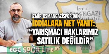 İZMİR OSMANGAZİSPOR’DAN İDDİALARA NET YANIT: “YARIŞMACI HAKLARIMIZ SATILIK DEĞİLDİR”