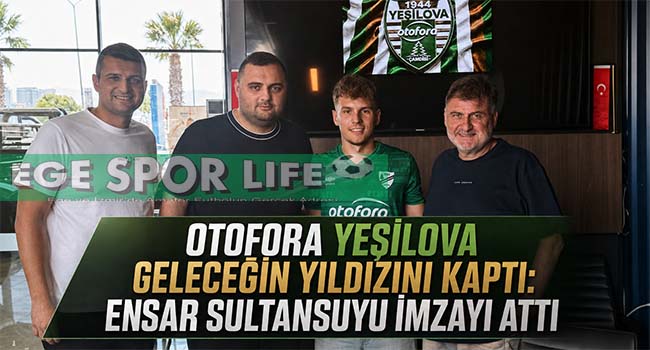 OTOFORA YEŞİLOVA GELECEĞİN YILDIZINI KAPTI: ENSAR SULTANSUYU İMZAYI ATTI