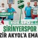 ŞİRİNYERSPOR’DA DÜMENE NEZİR AKYOL GEÇTİ