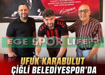 ÇİĞLİ BELEDİYESPOR’DAN SAVUNMAYA TECRÜBE: UFUK KARABULUT YUVAYA DÖNDÜ