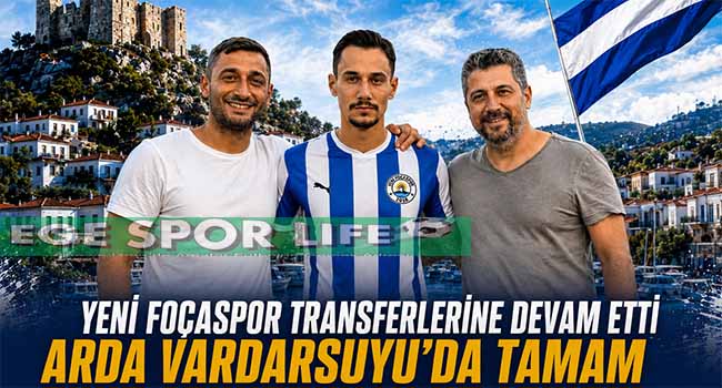 ARDA VARDARSUYU YENİ FOÇASPOR’DA
