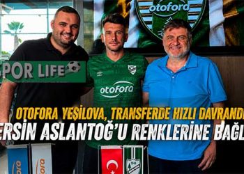 OTOFORA YEŞİLOVA’DA YILDIZ OYUNCU ERSİN ASLANTOĞ İMZAYI ATTI