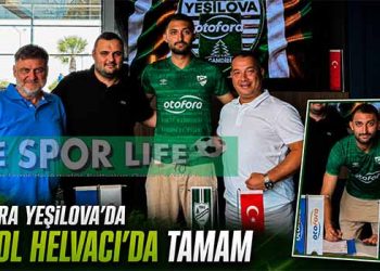 OTOFORA YEŞİLOVA’DA GOLCÜ İMZAYI ATTI: GÜROL HELVACI YUVAYA DÖNDÜ