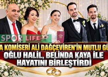 SAHA KOMİSERİ ALİ DAĞÇEVİREN’İN MUTLU GÜNÜ: OĞLU HALİL, BELİNDA KAYA İLE HAYATINI BİRLEŞTİRDİ