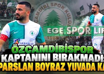 ÖZÇAMDİBİSPOR KAPTANINI BIRAKMADI: ALPARSLAN BOYRAZ YUVADA KALDI