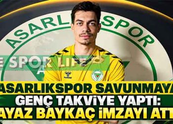ASARLIKSPOR SAVUNMAYA GENÇ TAKVİYE YAPTI: AYAZ BAYKAÇ İMZAYI ATTI