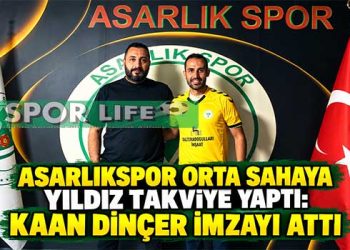 ASARLIKSPOR ORTA SAHAYA YILDIZ TAKVİYE YAPTI: KAAN DİNÇER İMZAYI ATTI