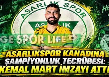 ASARLIKSPOR KANADINA ŞAMPİYONLUK TECRÜBESİ: KEMAL MART İMZAYI ATTI