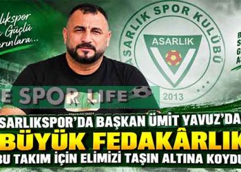 ASARLIKSPOR’DA BAŞKAN ÜMİT YAVUZ’DAN BÜYÜK FEDAKÂRLIK: “BU TAKIM İÇİN ELİMİZİ TAŞIN ALTINA KOYDUK”