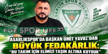 ASARLIKSPOR’DA BAŞKAN ÜMİT YAVUZ’DAN BÜYÜK FEDAKÂRLIK: “BU TAKIM İÇİN ELİMİZİ TAŞIN ALTINA KOYDUK”