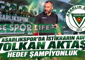 ASARLIKSPOR’DA İSTİKRARIN ADI VOLKAN AKTAŞ: HEDEF ŞAMPİYONLUK