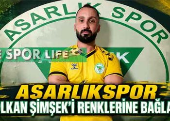 ASARLIKSPOR VOLKAN ŞİMŞEK’İ RENKLERİNE BAĞLADI