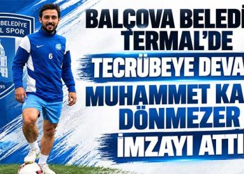 BALÇOVA BELEDİYE TERMAL’DE TECRÜBEYE DEVAM: MUHAMMET KAAN DÖNMEZER İMZAYI ATTI