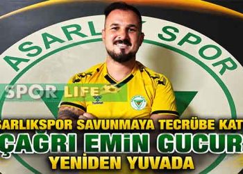 ASARLIKSPOR SAVUNMAYA TECRÜBE KATTI: ÇAĞRI EMİN GUCUR YENİDEN YUVADA