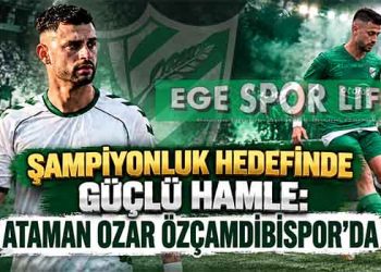 ŞAMPİYONLUK HEDEFİNDE GÜÇLÜ HAMLE: ATAMAN OZAR ÖZÇAMDİBİSPOR’DA