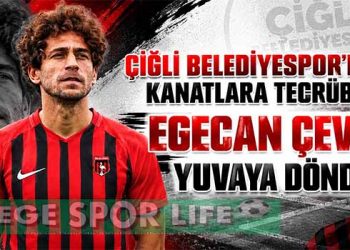 ÇİĞLİ BELEDİYESPOR’DAN KANATLARA TECRÜBE: EGECAN ÇEVİR YUVAYA DÖNDÜ