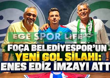 FOÇA BELEDİYESPOR’UN YENİ GOL SİLAHI: ENES EDİZ İMZAYI ATTI