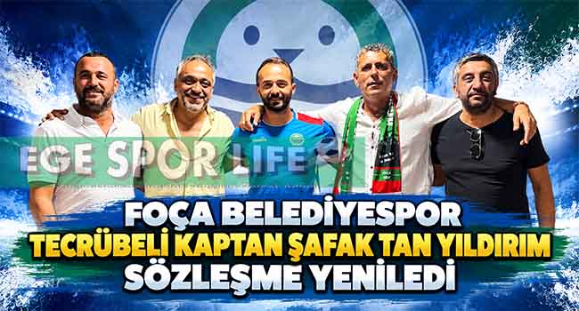FOÇA BELEDİYESPOR TECRÜBELİ KAPTAN ŞAFAK TAN YILDIRIM SÖZLEŞME YENİLEDİ