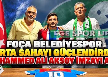 FOÇA BELEDİYESPOR ORTA SAHAYI GÜÇLENDİRDİ: MUHAMMED ALİ AKSOY İMZAYI ATTI
