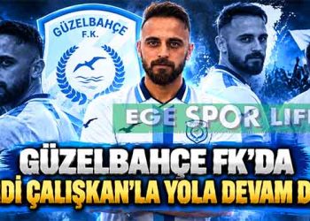 GÜZELBAHÇE FK’DA FERDİ ÇALIŞKAN’LA YOLA DEVAM DEDİ