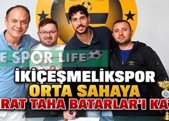 İKİÇEŞMELİKSPOR ORTA SAHAYA BERAT TAHA BATARLAR’I KATTI