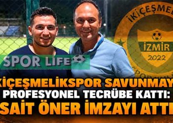 İKİÇEŞMELİKSPOR SAVUNMAYA PROFESYONEL TECRÜBE KATTI: SAİT ÖNER İMZAYI ATTI