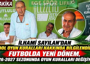 İLHAMİ SAYILAN’DAN FUTBOL OYUN KURALLARI HAKKINDA BİLGİLENDİRME: FUTBOLDA YENİ DÖNEM, 2026-2027 SEZONUNDA OYUN KURALLARI DEĞİŞİYOR
