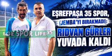 EŞREFPAŞA 35 SPOR, (JEMBA’YI BIRAKMADI): RIDVAN GÜRLER YUVADA KALDI