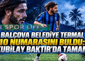 BALÇOVA BELEDİYE TERMAL 10 NUMARASINI BULDU: KUBİLAY BAKTIR’DA TAMAM