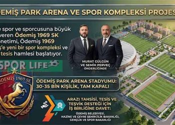 ÖDEMİŞ 1969 SK’DAN DEV VİZYON: PARK ARENA VE SPOR KOMPLEKSİ İÇİN DÜĞMEYE BASILDI