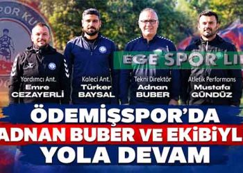 ÖDEMİŞSPOR’DA ADNAN BUBER VE EKİBİYLE YOLA DEVAM