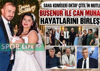 SAHA KOMİSERİ OKTAY ÇİTİL’İN MUTLU GÜNÜ: BUSENUR İLE CAN MUHAMMET HAYATLARINI BİRLEŞTİRDİ