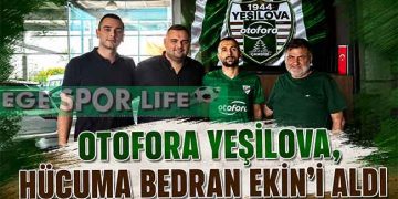 OTOFORA YEŞİLOVA, HÜCUMA BEDRAN EKİN’İ ALDI